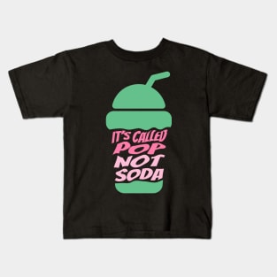 It's Called Pop Not Soda Kids T-Shirt